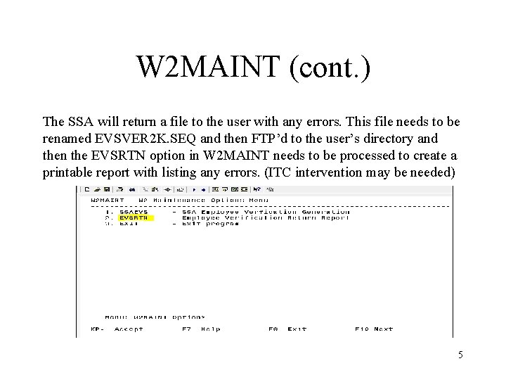 W 2 MAINT (cont. ) The SSA will return a file to the user