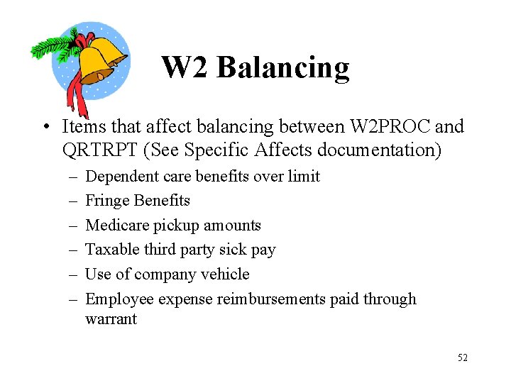 W 2 Balancing • Items that affect balancing between W 2 PROC and QRTRPT