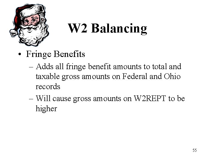 W 2 Balancing • Fringe Benefits – Adds all fringe benefit amounts to total