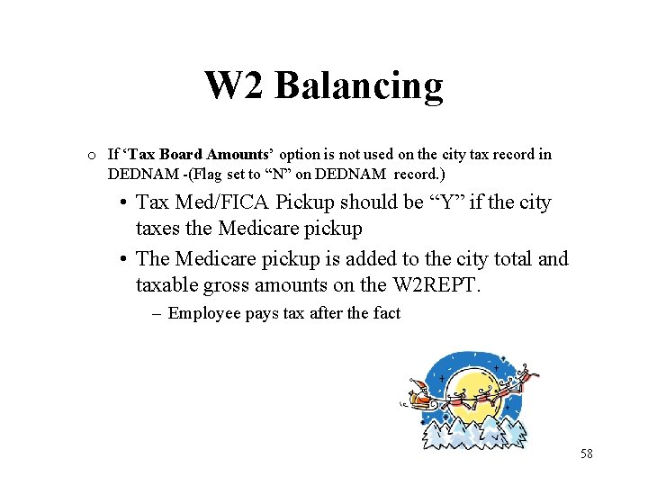 W 2 Balancing o If ‘Tax Board Amounts’ option is not used on the