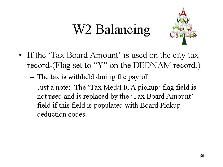 W 2 Balancing • If the ‘Tax Board Amount’ is used on the city