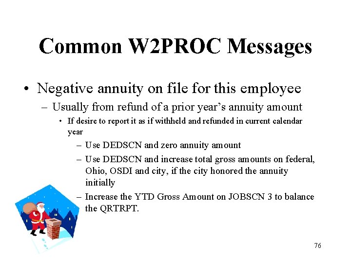 Common W 2 PROC Messages • Negative annuity on file for this employee –
