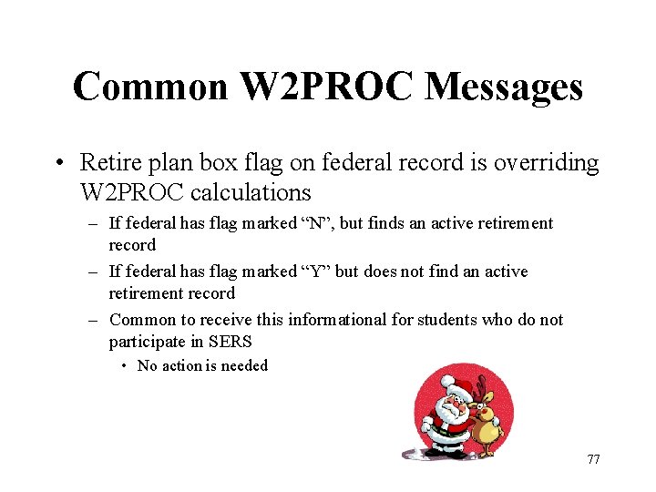 Common W 2 PROC Messages • Retire plan box flag on federal record is