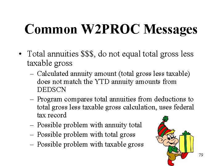 Common W 2 PROC Messages • Total annuities $$$, do not equal total gross