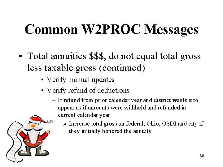 Common W 2 PROC Messages • Total annuities $$$, do not equal total gross