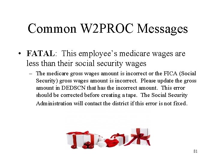 Common W 2 PROC Messages • FATAL: This employee’s medicare wages are less than