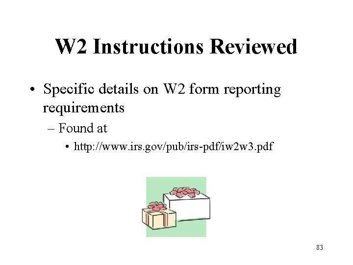 W 2 Instructions Reviewed • Specific details on W 2 form reporting requirements –