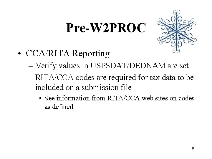 Pre-W 2 PROC • CCA/RITA Reporting – Verify values in USPSDAT/DEDNAM are set –