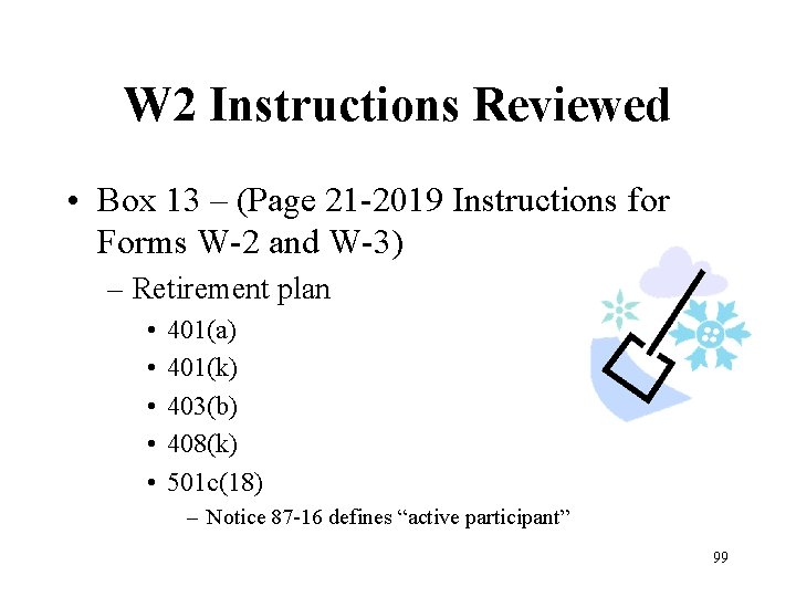 W 2 Instructions Reviewed • Box 13 – (Page 21 -2019 Instructions for Forms