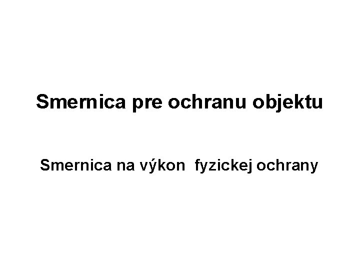 Smernica pre ochranu objektu Smernica na výkon fyzickej ochrany 