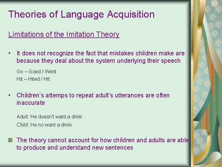 Theories of Language Acquisition Limitations of the Imitation Theory • It does not recognize