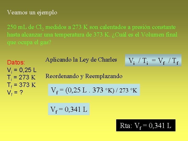 Veamos un ejemplo 250 m. L de Cl 2 medidos a 273 K son