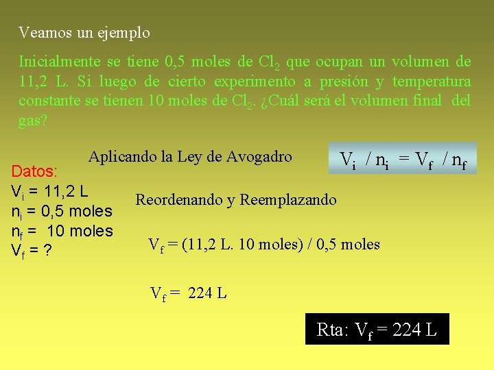 Veamos un ejemplo Inicialmente se tiene 0, 5 moles de Cl 2 que ocupan