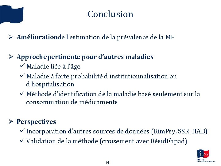 Conclusion Ø Améliorationde l’estimation de la prévalence de la MP Ø Approche pertinente pour