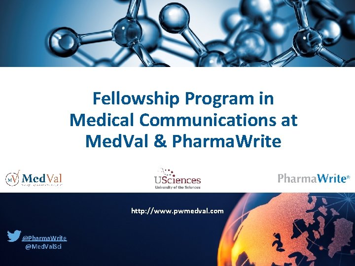 Fellowship Program in Medical Communications at Med. Val & Pharma. Write http: //www. pwmedval.