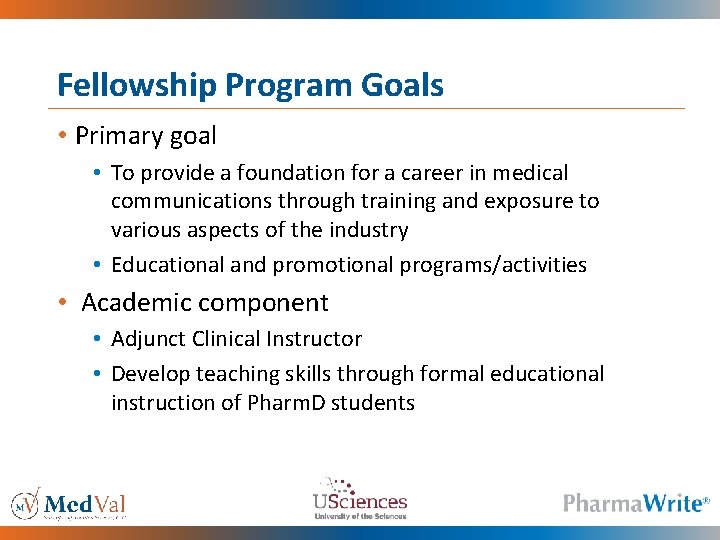 Fellowship Program Goals • Primary goal • To provide a foundation for a career