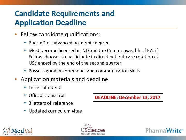 Candidate Requirements and Application Deadline • Fellow candidate qualifications: • Pharm. D or advanced