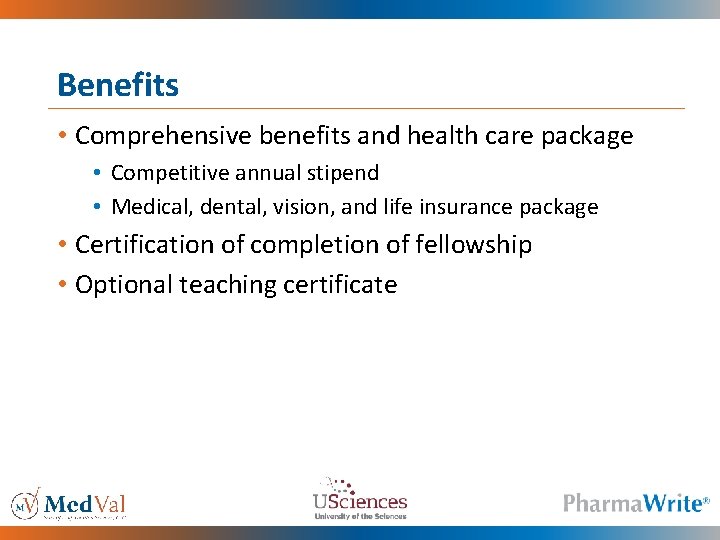 Benefits • Comprehensive benefits and health care package • Competitive annual stipend • Medical,