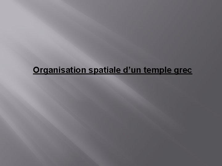 Organisation spatiale d’un temple grec 