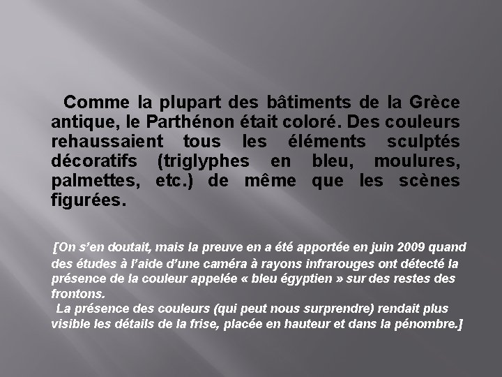  Comme la plupart des bâtiments de la Grèce antique, le Parthénon était coloré.