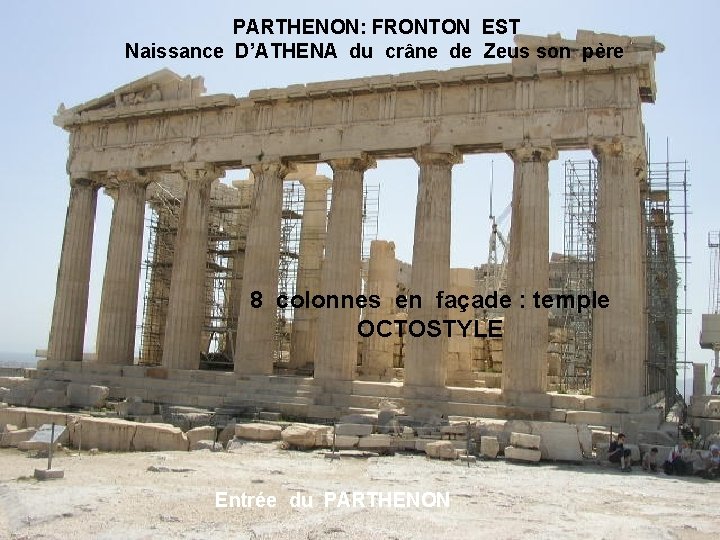 PARTHENON: FRONTON EST Naissance D’ATHENA du crâne de Zeus son père 8 colonnes en