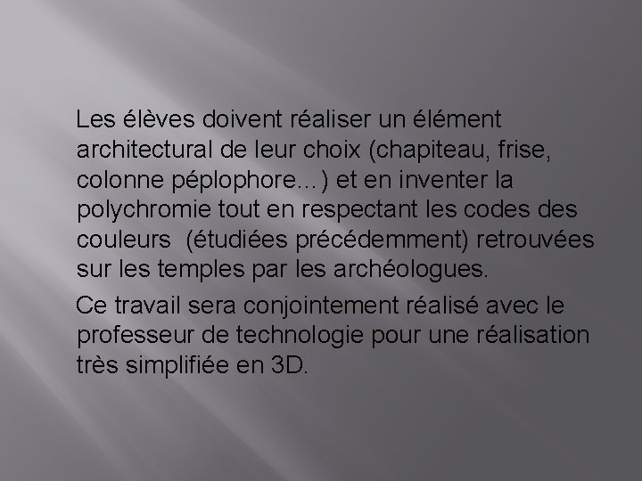  Les élèves doivent réaliser un élément architectural de leur choix (chapiteau, frise, colonne