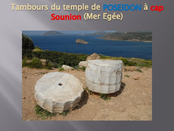 Tambours du temple de POSEIDON à cap Sounion (Mer Egée) 