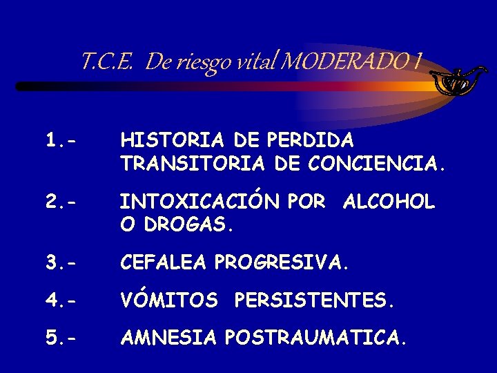 T. C. E. De riesgo vital MODERADO I 1. - HISTORIA DE PERDIDA TRANSITORIA