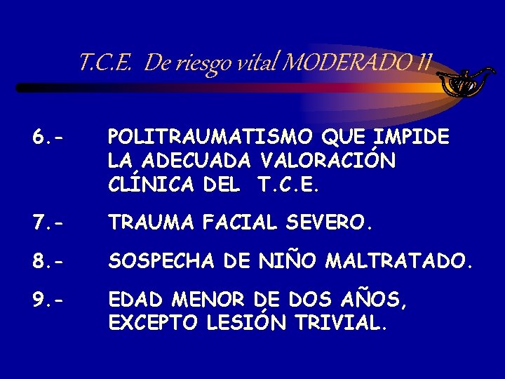 T. C. E. De riesgo vital MODERADO II 6. - POLITRAUMATISMO QUE IMPIDE LA