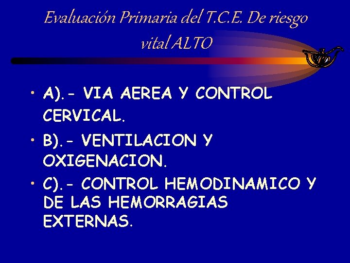 Evaluación Primaria del T. C. E. De riesgo vital ALTO • A). - VIA