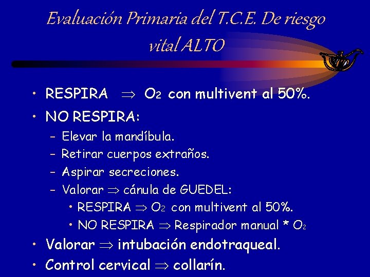 Evaluación Primaria del T. C. E. De riesgo vital ALTO • RESPIRA Þ O