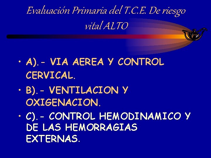 Evaluación Primaria del T. C. E. De riesgo vital ALTO • A). - VIA Evaluación Primaria del T. C. E. De riesgo vital ALTO • A). - VIA