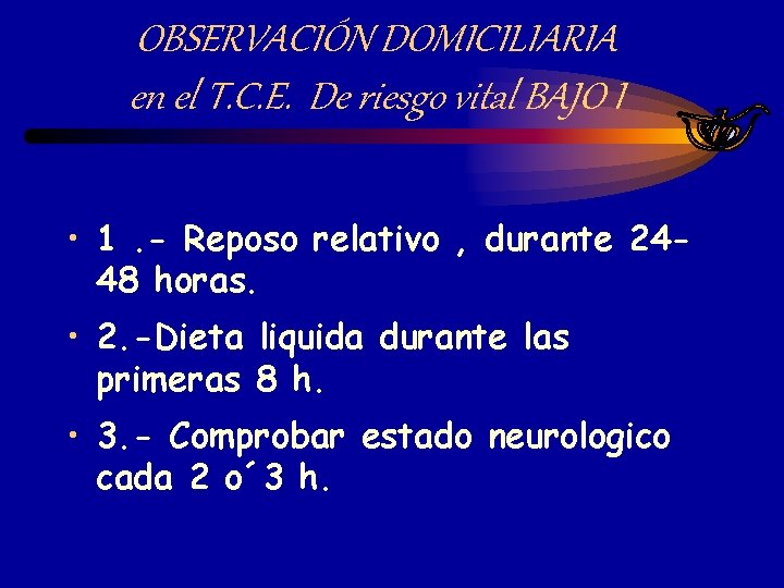 OBSERVACIÓN DOMICILIARIA en el T. C. E. De riesgo vital BAJO I • 1. OBSERVACIÓN DOMICILIARIA en el T. C. E. De riesgo vital BAJO I • 1.
