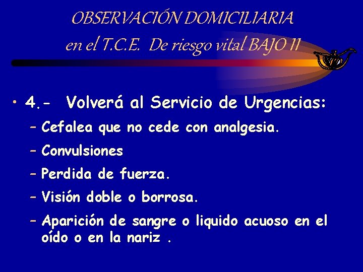 OBSERVACIÓN DOMICILIARIA en el T. C. E. De riesgo vital BAJO II • 4.