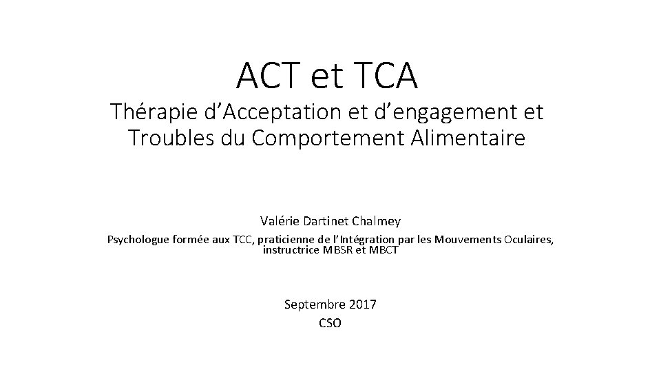 ACT et TCA Thérapie d’Acceptation et d’engagement et Troubles du Comportement Alimentaire Valérie Dartinet