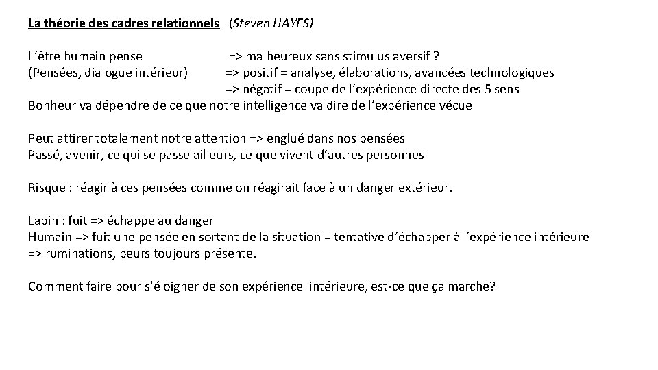 La théorie des cadres relationnels (Steven HAYES) L’être humain pense (Pensées, dialogue intérieur) =>