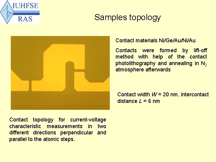 Samples topology Contact materials Ni/Ge/Au/Ni/Au Contacts were formed by lift-off method with help of