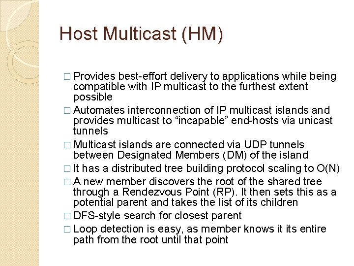 Host Multicast (HM) � Provides best-effort delivery to applications while being compatible with IP Host Multicast (HM) � Provides best-effort delivery to applications while being compatible with IP