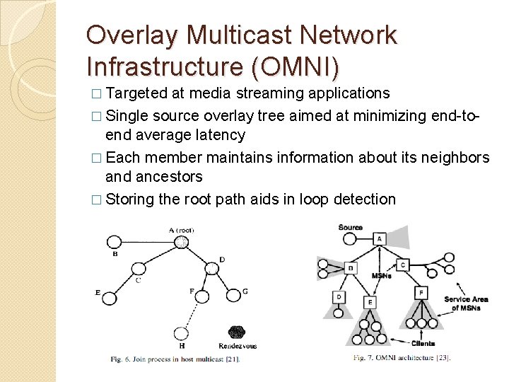 Overlay Multicast Network Infrastructure (OMNI) � Targeted at media streaming applications � Single source Overlay Multicast Network Infrastructure (OMNI) � Targeted at media streaming applications � Single source