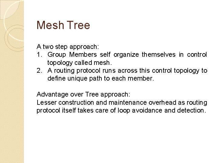 Mesh Tree A two step approach: 1. Group Members self organize themselves in control Mesh Tree A two step approach: 1. Group Members self organize themselves in control