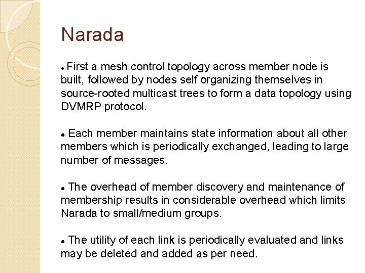 Narada First a mesh control topology across member node is built, followed by nodes Narada First a mesh control topology across member node is built, followed by nodes
