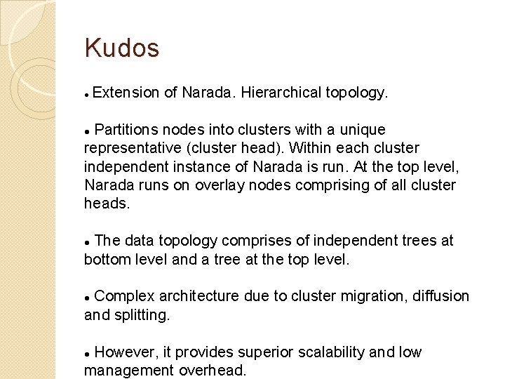 Kudos Extension of Narada. Hierarchical topology. Partitions nodes into clusters with a unique representative Kudos Extension of Narada. Hierarchical topology. Partitions nodes into clusters with a unique representative