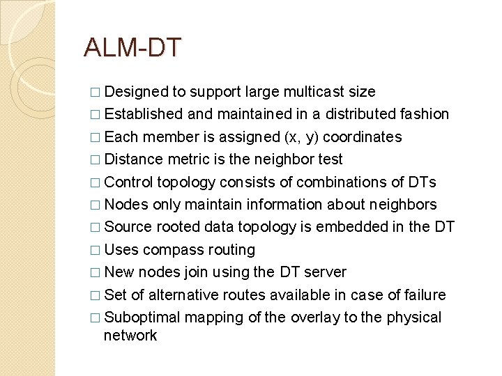 ALM-DT � Designed to support large multicast size � Established and maintained in a ALM-DT � Designed to support large multicast size � Established and maintained in a