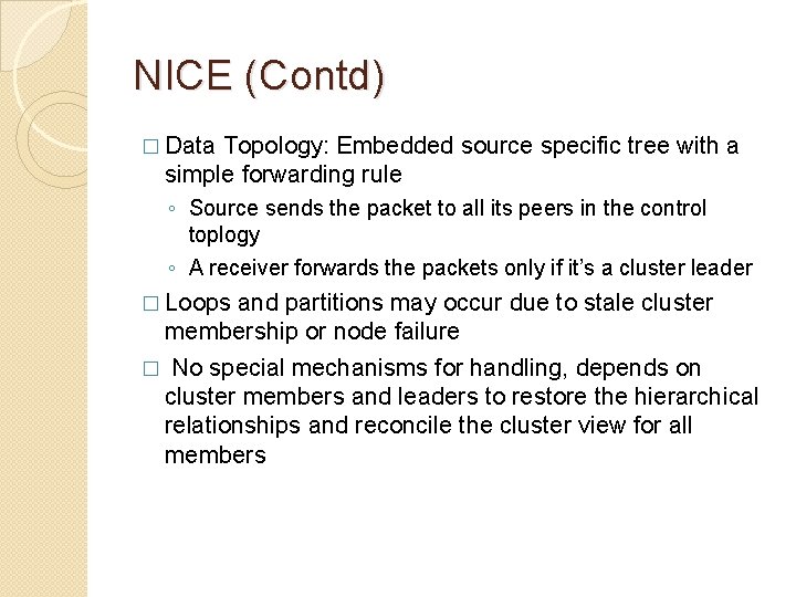 NICE (Contd) � Data Topology: Embedded source specific tree with a simple forwarding rule NICE (Contd) � Data Topology: Embedded source specific tree with a simple forwarding rule
