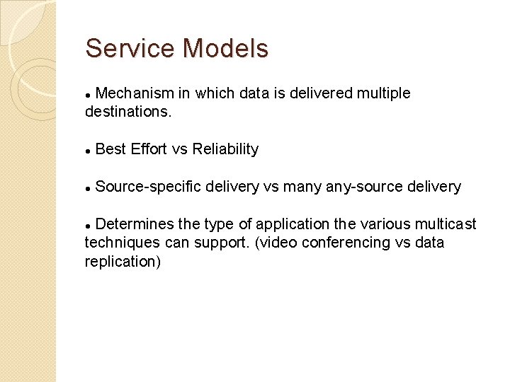 Service Models Mechanism in which data is delivered multiple destinations. Best Effort vs Reliability Service Models Mechanism in which data is delivered multiple destinations. Best Effort vs Reliability