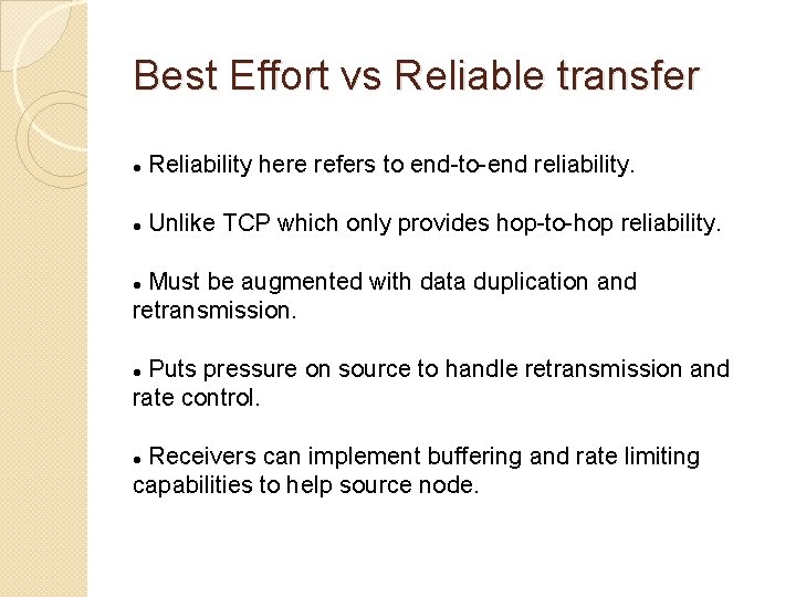 Best Effort vs Reliable transfer Reliability here refers to end-to-end reliability. Unlike TCP which Best Effort vs Reliable transfer Reliability here refers to end-to-end reliability. Unlike TCP which