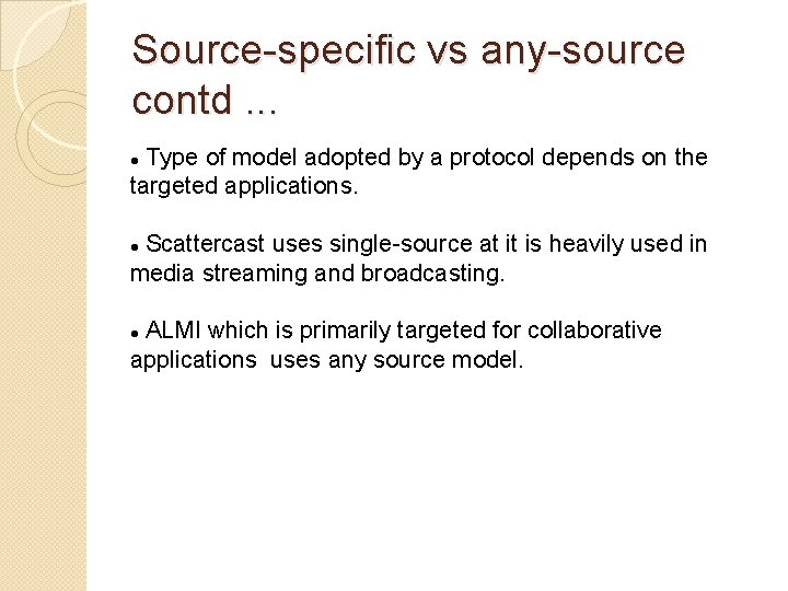 Source-specific vs any-source contd. . . Type of model adopted by a protocol depends Source-specific vs any-source contd. . . Type of model adopted by a protocol depends