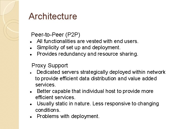 Architecture Peer-to-Peer (P 2 P) All functionalities are vested with end users. Simplicity of Architecture Peer-to-Peer (P 2 P) All functionalities are vested with end users. Simplicity of