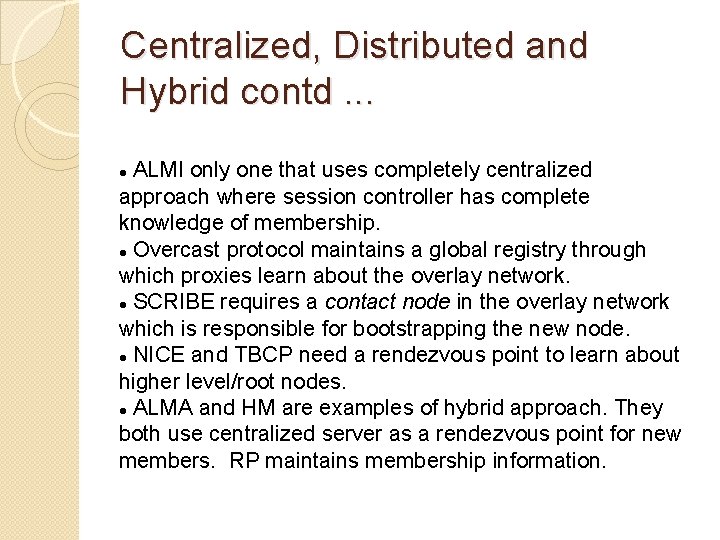 Centralized, Distributed and Hybrid contd. . . ALMI only one that uses completely centralized Centralized, Distributed and Hybrid contd. . . ALMI only one that uses completely centralized