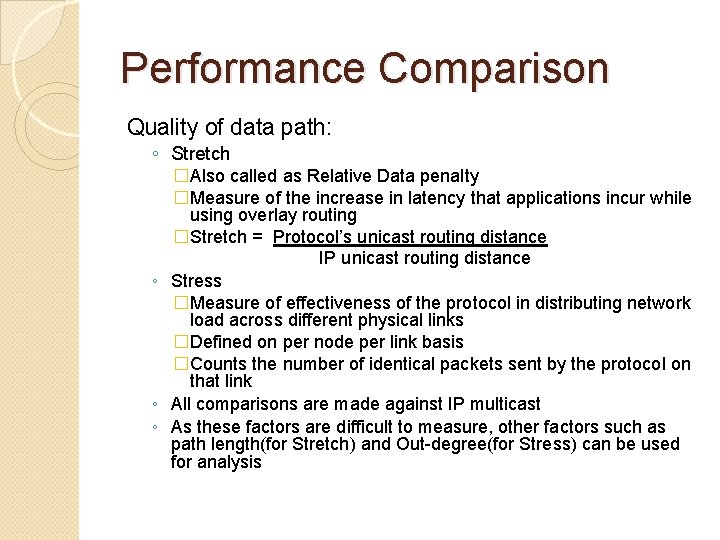 Performance Comparison Quality of data path: ◦ Stretch �Also called as Relative Data penalty Performance Comparison Quality of data path: ◦ Stretch �Also called as Relative Data penalty